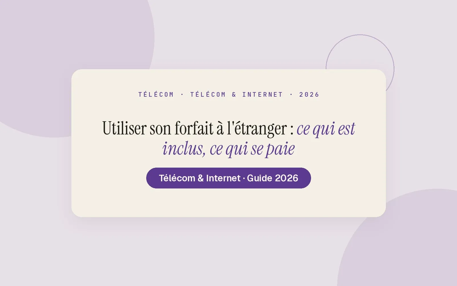 Illustration Monsieurgoodplan : Utiliser son forfait à l'étranger : ce qui est inclus, ce qui se paie